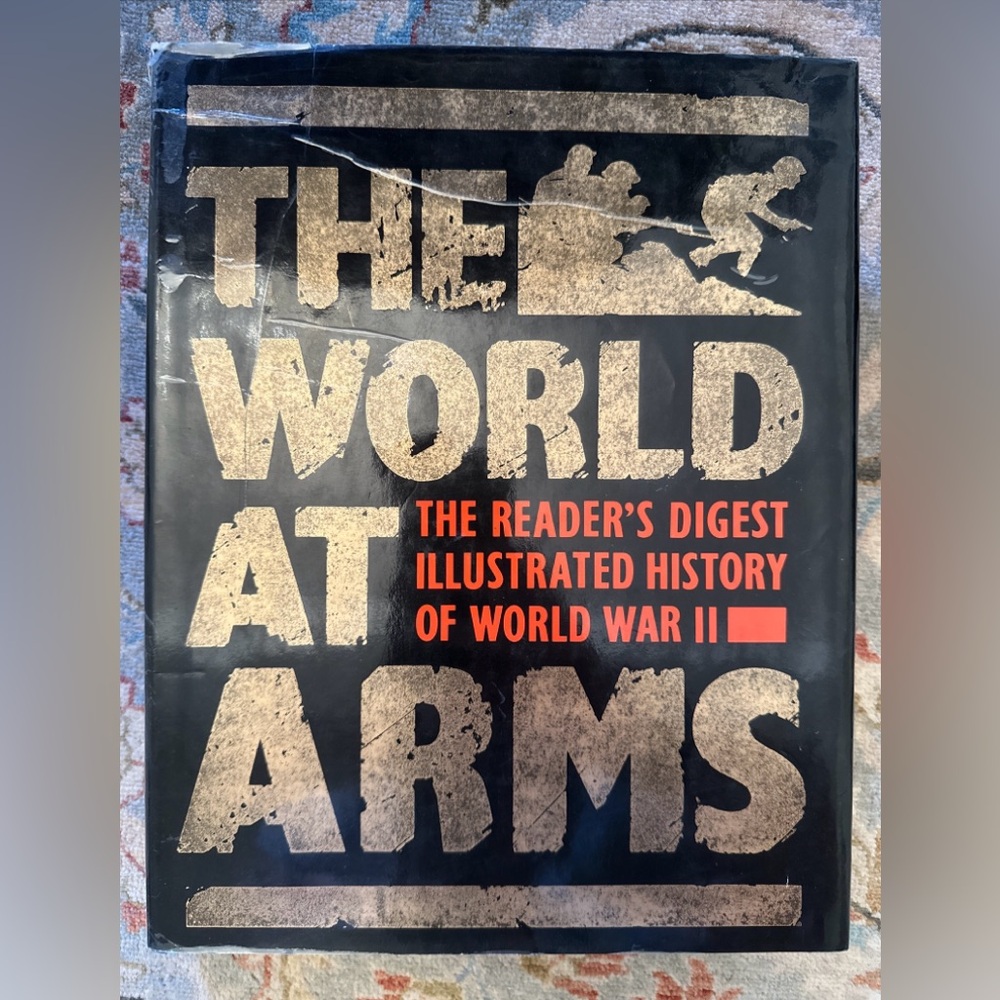 The World at Arms: Readers Digest Illustrated History of World War II
